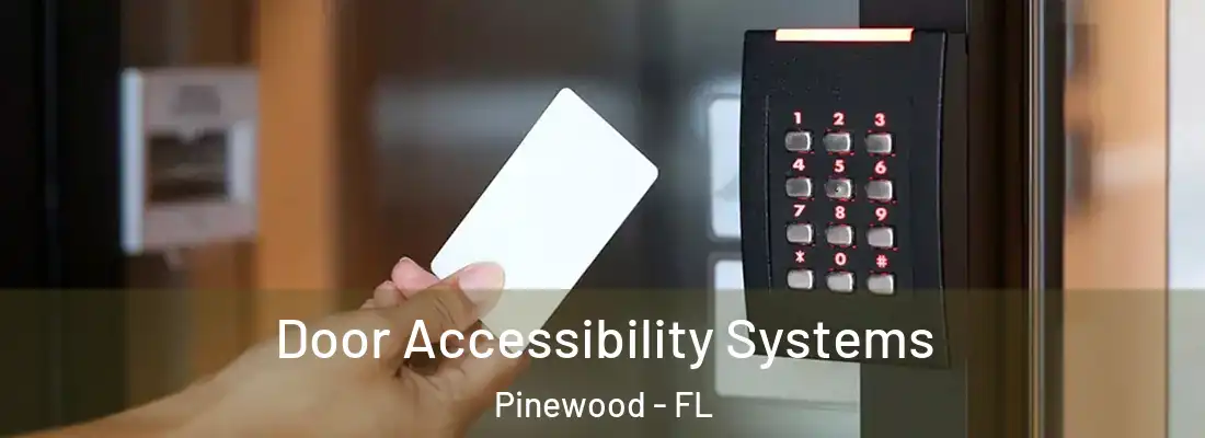  Door Accessibility Systems Pinewood - FL