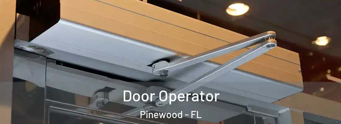 Door Operator Pinewood - FL