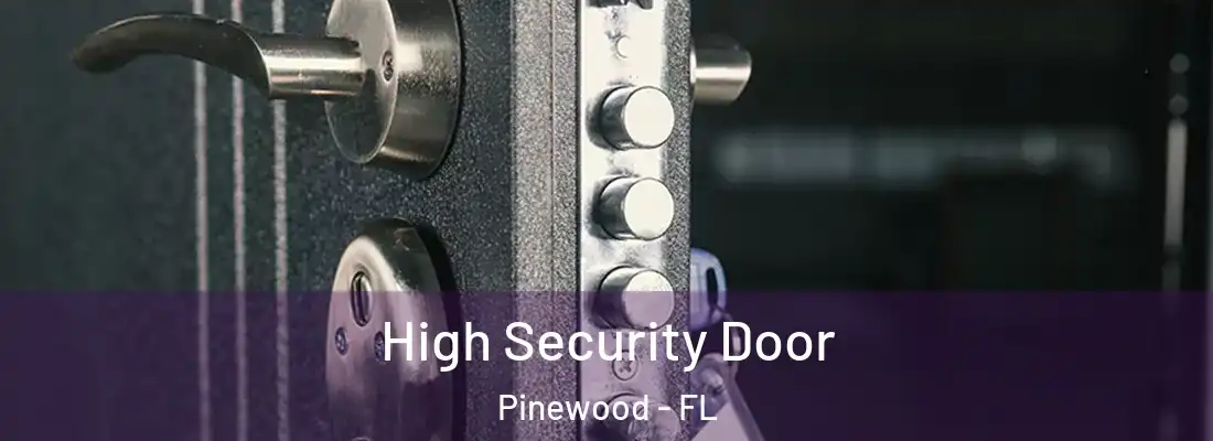  High Security Door Pinewood - FL