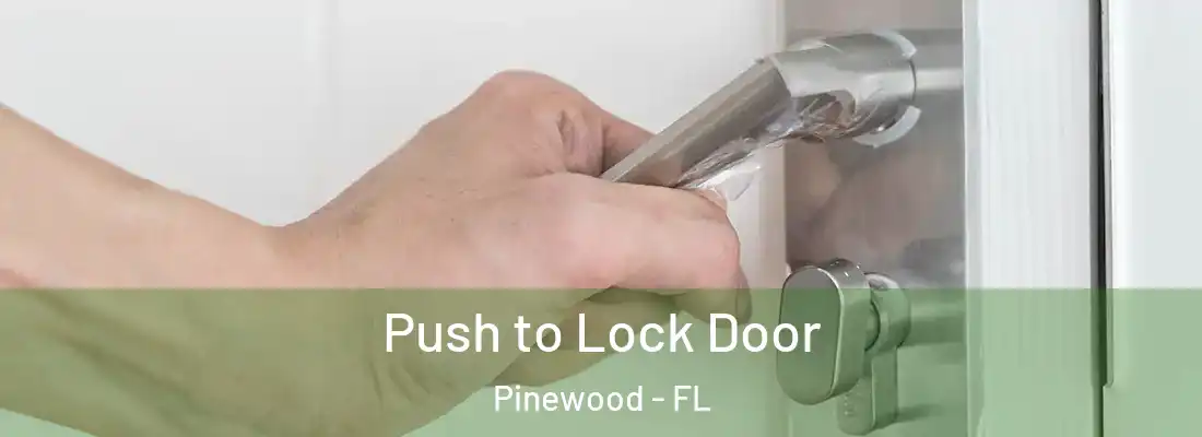  Push to Lock Door Pinewood - FL