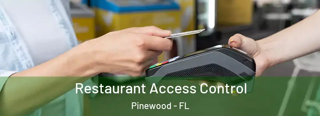  Restaurant Access Control Pinewood - FL
